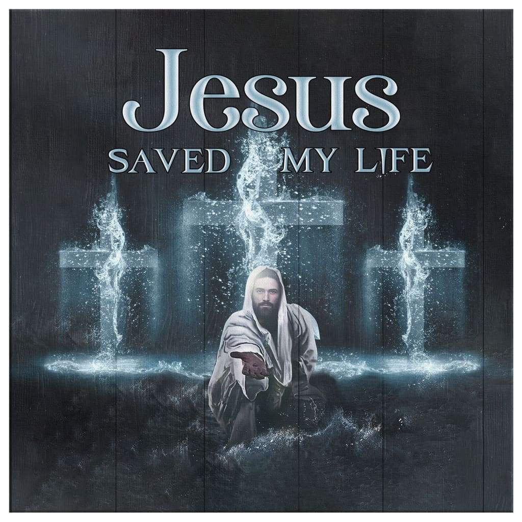 Jesus-Saved-My-Life-Canvas-Wall-Art-2 Jesus Saved My Life Canvas Wall Art 2 1