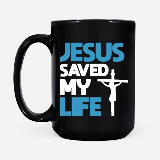 Jesus Saved My Life Coffee Mug 2 4