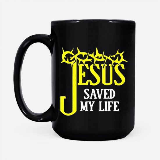 Jesus Saved My Life Coffee Mug 2 5