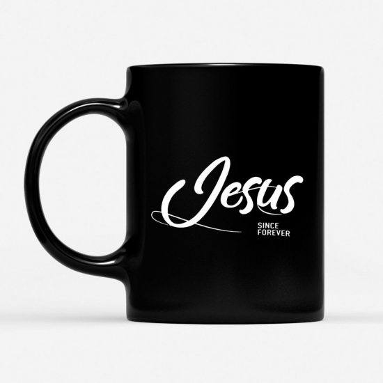 Jesus Since Forever Coffee Mug 1