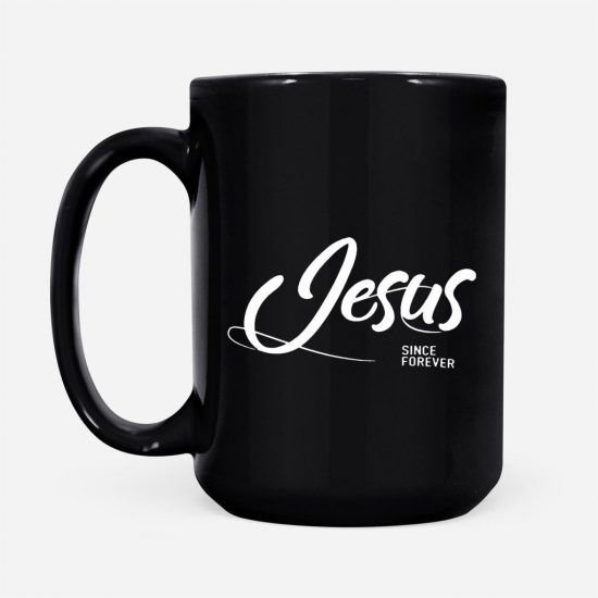 Jesus Since Forever Coffee Mug 2