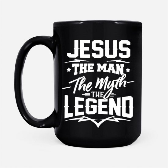 Jesus The Man The Myth The Legend Coffee Mug 2
