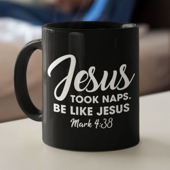Jesus Took Naps Be Like Jesus Mark 4:38 Coffee Mug