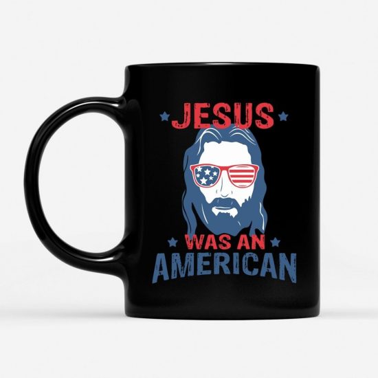 Jesus Was An American Coffee Mug 1