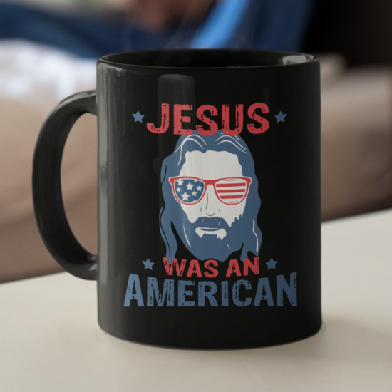 Jesus Was An American Coffee Mug