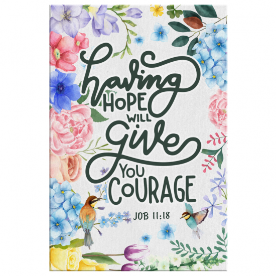 Job 1118 Having Hope Will Give You Courage Canvas Wall Art 2 1