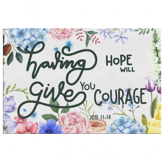 Job 1118 Having Hope Will Give You Courage Canvas Wall Art 2 2