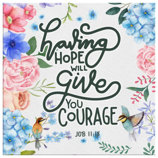 Job 1118 Having Hope Will Give You Courage Canvas Wall Art 2