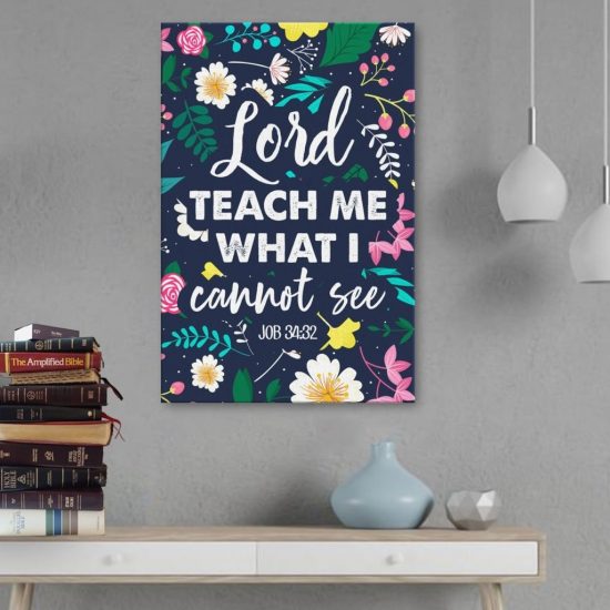 Job 34:32 Lord Teach Me What I Cannot See Canvas Wall Art