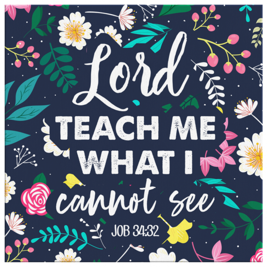 Job 3432 Lord Teach Me What I Cannot See Canvas Wall Art 2