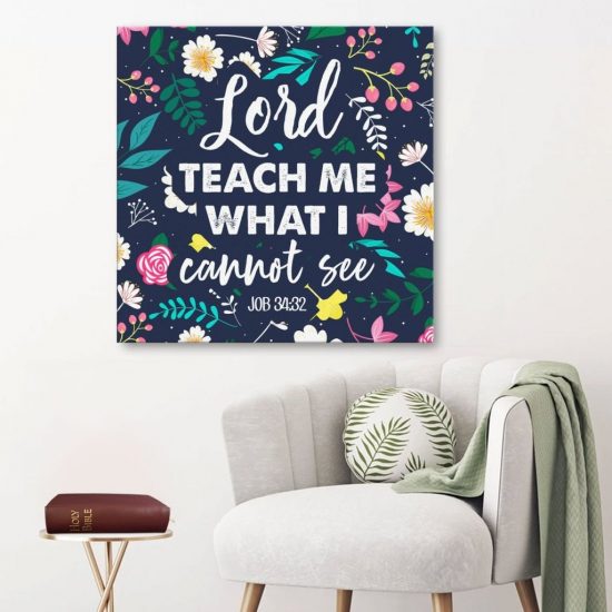 Job 34:32 Lord Teach Me What I Cannot See Canvas Wall Art