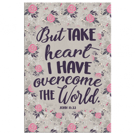 John 1633 But Take Heart I Have Overcome The World Canvas Wall Art 2 1