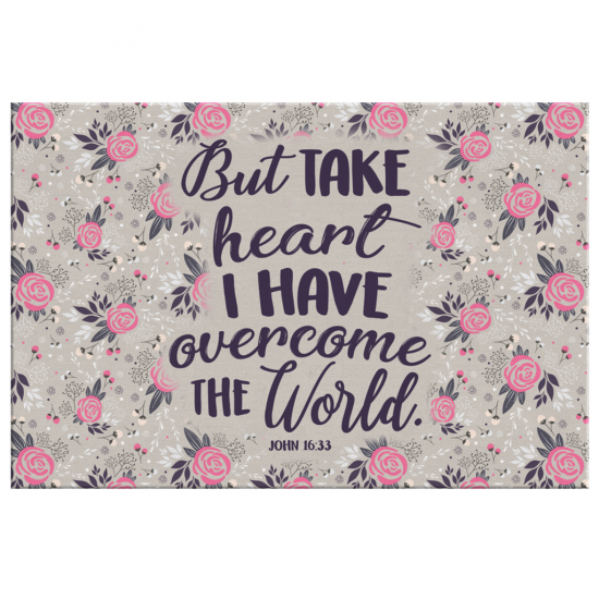 John 1633 But Take Heart I Have Overcome The World Canvas Wall Art 2 2
