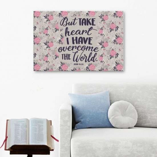 John 16:33 But Take Heart I Have Overcome The World Canvas Wall Art