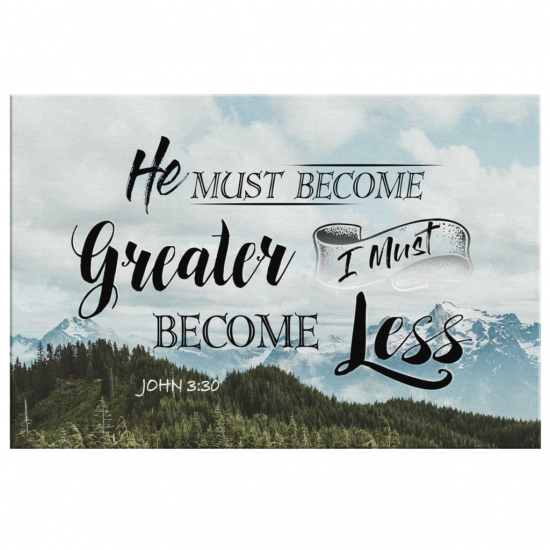 John 330 He Must Become Greater I Must Become Less Canvas Wall Art 2 2