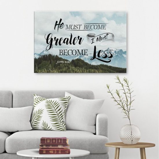 John 3:30 He Must Become Greater; I Must Become Less Canvas Wall Art