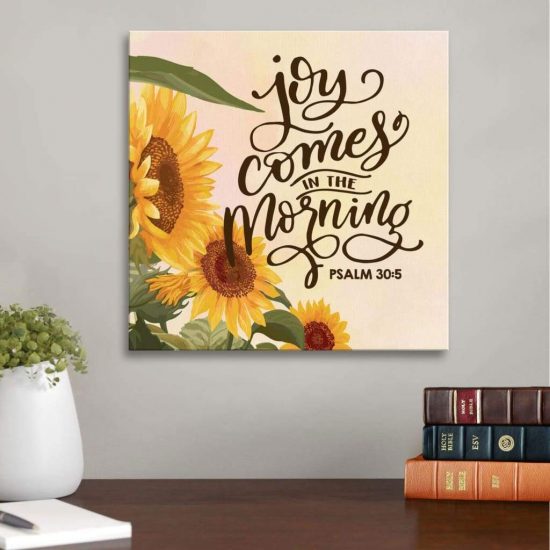 Joy Comes In The Morning Psalm 30:5 Scripture Wall Art Canvas