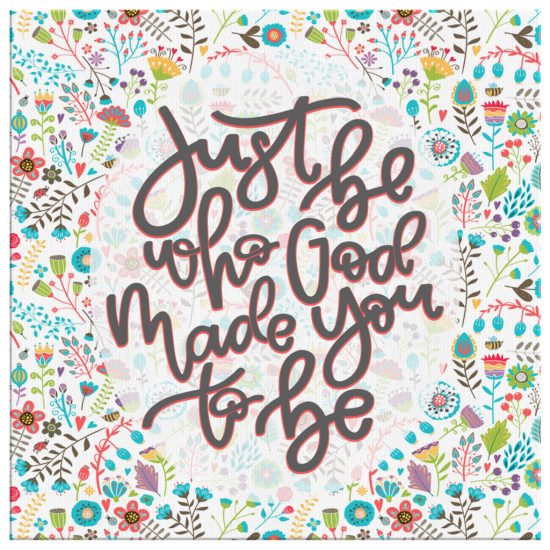 Just Be Who God Made You To Be Canvas Wall Art 2