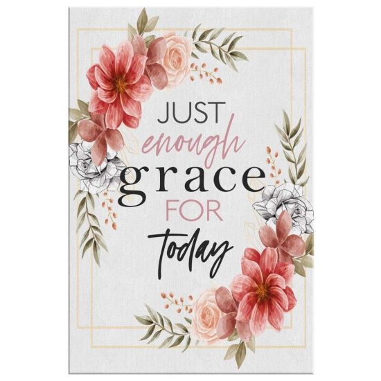Just Enough Grace For Today Christian Wall Art Canvas 2