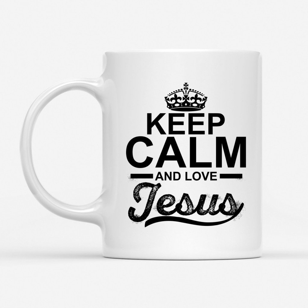 Keep-Calm-And-Love-Jesus-Coffee-Mug-1 Keep Calm And Love Jesus Coffee Mug 1