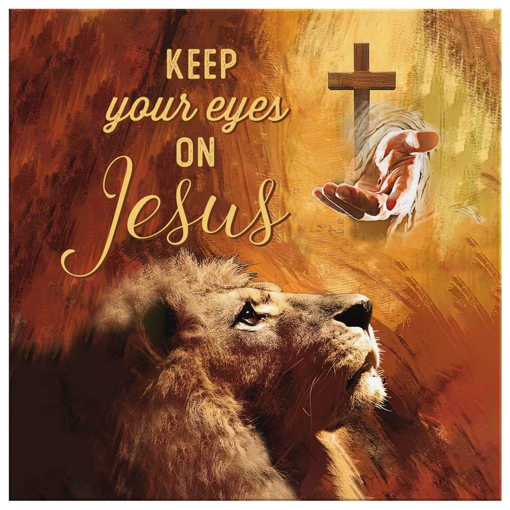 Keep-Your-Eyes-On-Jesus-Canvas-Wall-Art-2 Keep Your Eyes On Jesus Canvas Wall Art 2 1