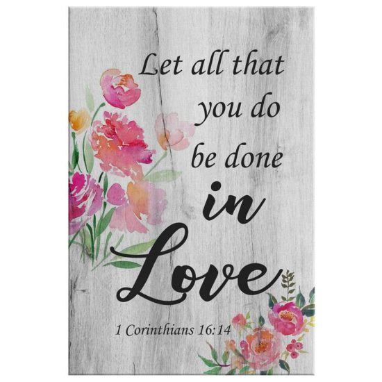 Let All That You Do Be Done In Love 1 Corinthians 1614 Bible Verse Wall Art Canvas 2 1