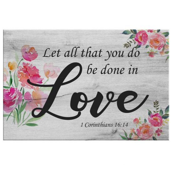 Let All That You Do Be Done In Love 1 Corinthians 16:14 Scripture Wall Art Canvas 2 Let All That You Do Be Done In Love 1 Corinthians 1614 Scripture Wall Art Canvas 2