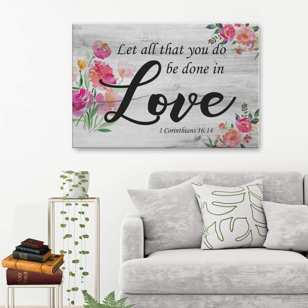Let-All-That-You-Do-Be-Done-In-Love-1-Corinthians-1614-Scripture-Wall-Art-Canvas Let All That You Do Be Done In Love 1 Corinthians 16:14 Scripture Wall Art Canvas