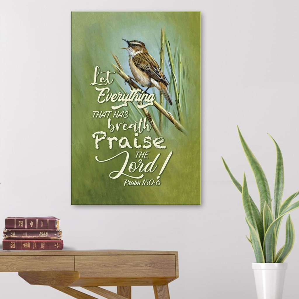 Let Everything That Has Breath Praise The Lord Psalm 150:6 Canvas Wall Art