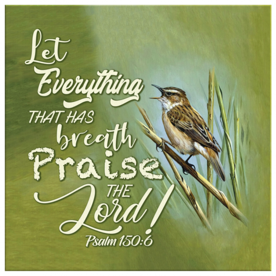 Let Everything That Has Breath Praise The Lord Psalm 1506 Canvas Wall Art 2