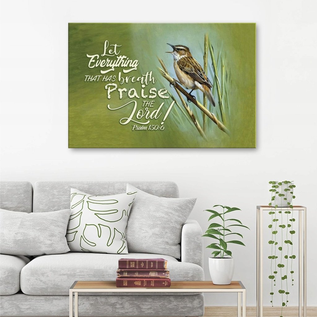 Let Everything That Has Breath Praise The Lord Psalm 150:6 Canvas Wall Art