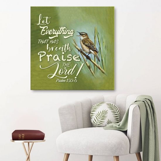 Let Everything That Has Breath Praise The Lord Psalm 150:6 Canvas Wall Art