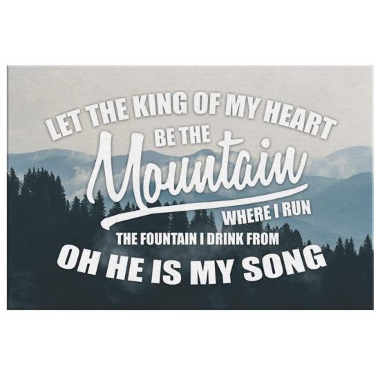 Let The King Of My Heart Christian Song Lyrics Wall Art Canvas Print 2