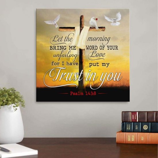 Let The Morning Bring Me Word Of Your Unfailing Love Wall Art Canvas