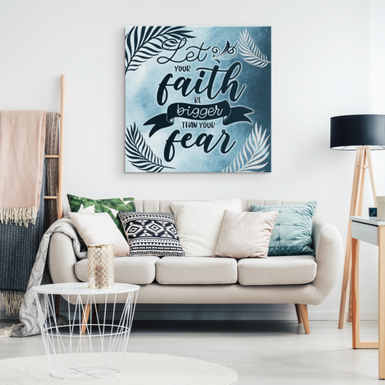 Let Your Faith Be Bigger Than Your Fear Canvas Wall Art 1