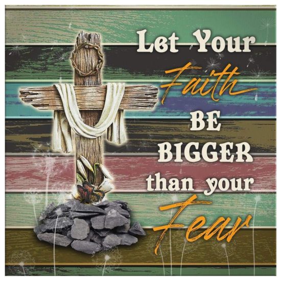 Let Your Faith Be Bigger Than Your Fear Canvas Wall Art 2