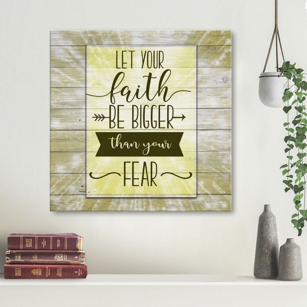 Let Your Faith Be Bigger Than Your Fear Canvas Wall Art