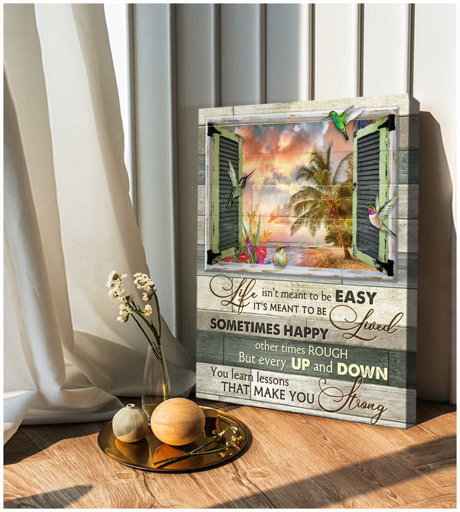 Life-IsnT-Meant-To-Be-Easy-ItS-Meant-To-Be-Lived-Hummingbird-Beach-House-Window-Canvas-Prints-Wall-Art-Decor-2 Life IsnT Meant To Be Easy ItS Meant To Be Lived Hummingbird Beach House Window Canvas Prints Wall Art Decor 2