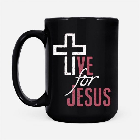 Live For Jesus Coffee Mug 2