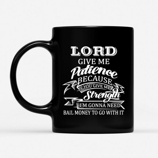 Lord Give Me Patience Coffee Mug 1