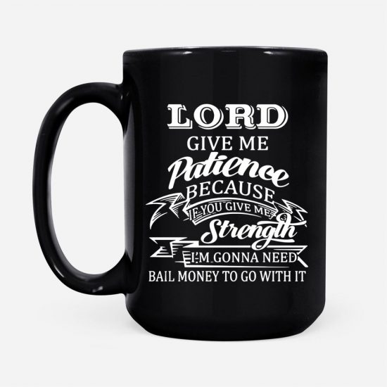 Lord Give Me Patience Coffee Mug 2