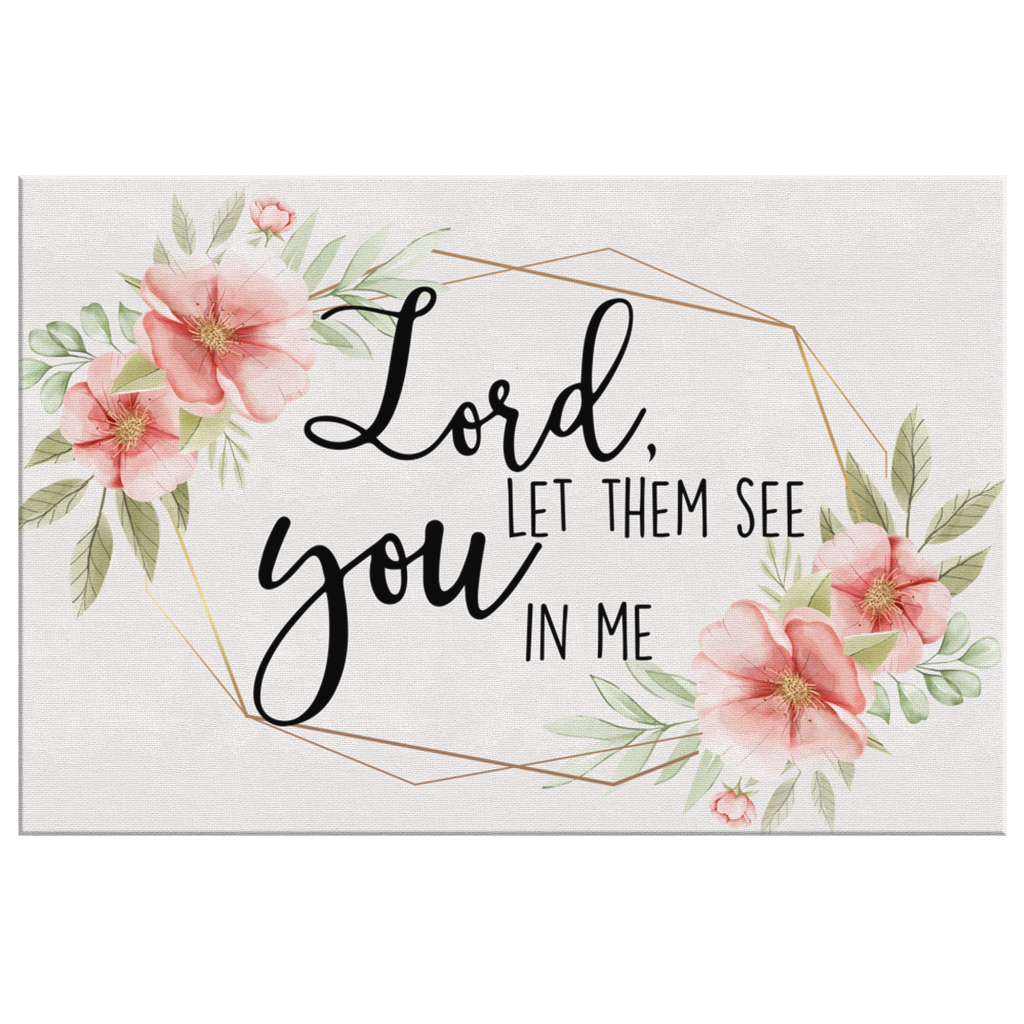 Lord-Let-Them-See-You-In-Me-Canvas-Wall-Art-2 Lord Let Them See You In Me Canvas Wall Art 2 1