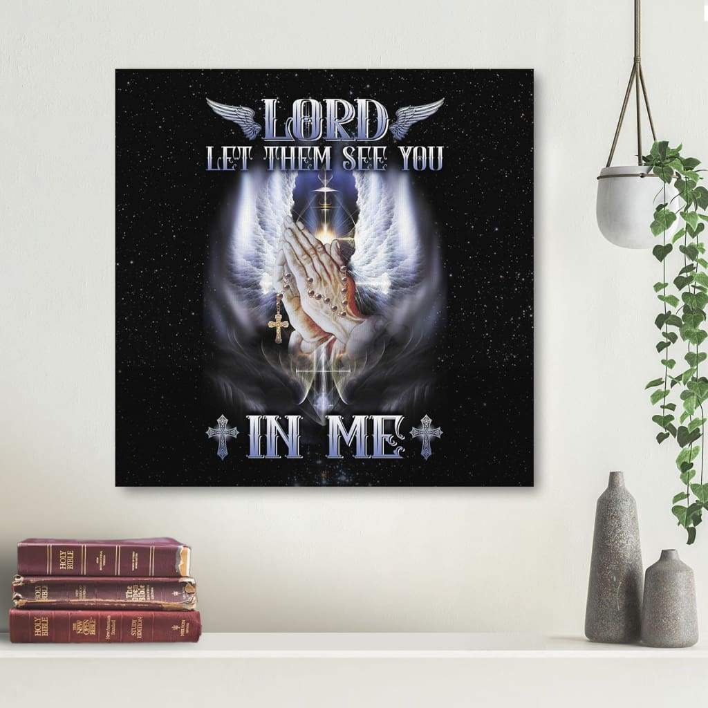 Lord Let Them See You In Me Canvas Wall Art