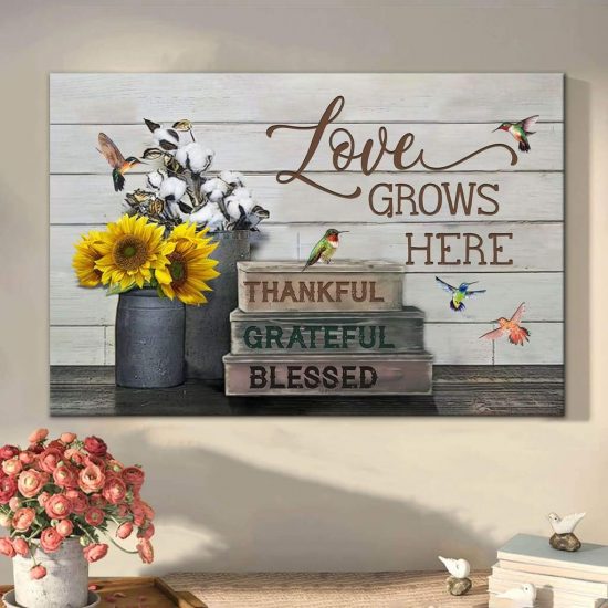 Love Grows Here Thankful Grateful Blessed Wall Art Canvas