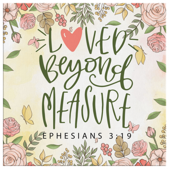Loved Beyond Measure Ephesians 319 Canvas Wall Art 2