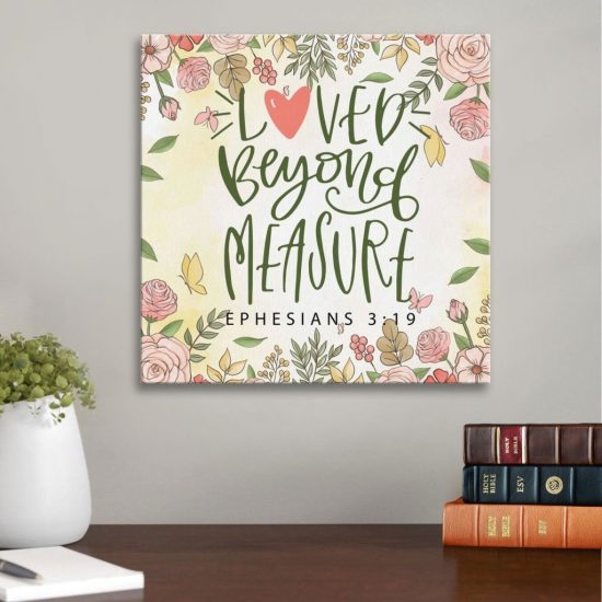 Loved Beyond Measure Ephesians 3:19 Canvas Wall Art