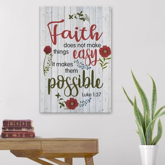 Luke 1:37 Faith Does Not Make Things Easy Canvas | Christian Wall Art