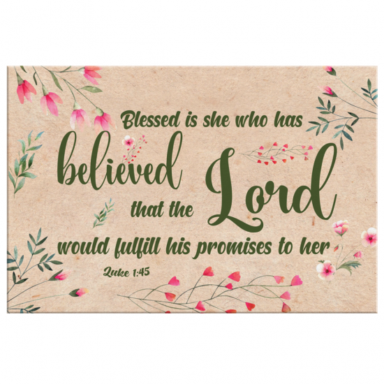 Luke 145 Blessed Is She Who Has Believed That... Canvas Wall Art 2
