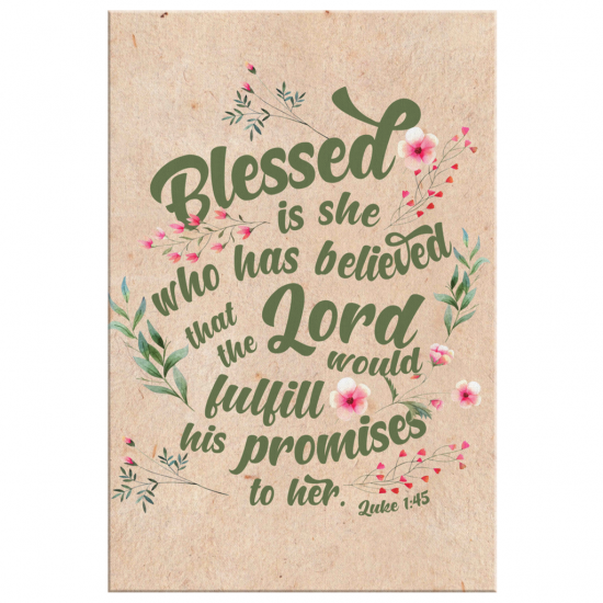 Luke 145 Blessed Is She Who Has Believed...Canvas Wall Art 2
