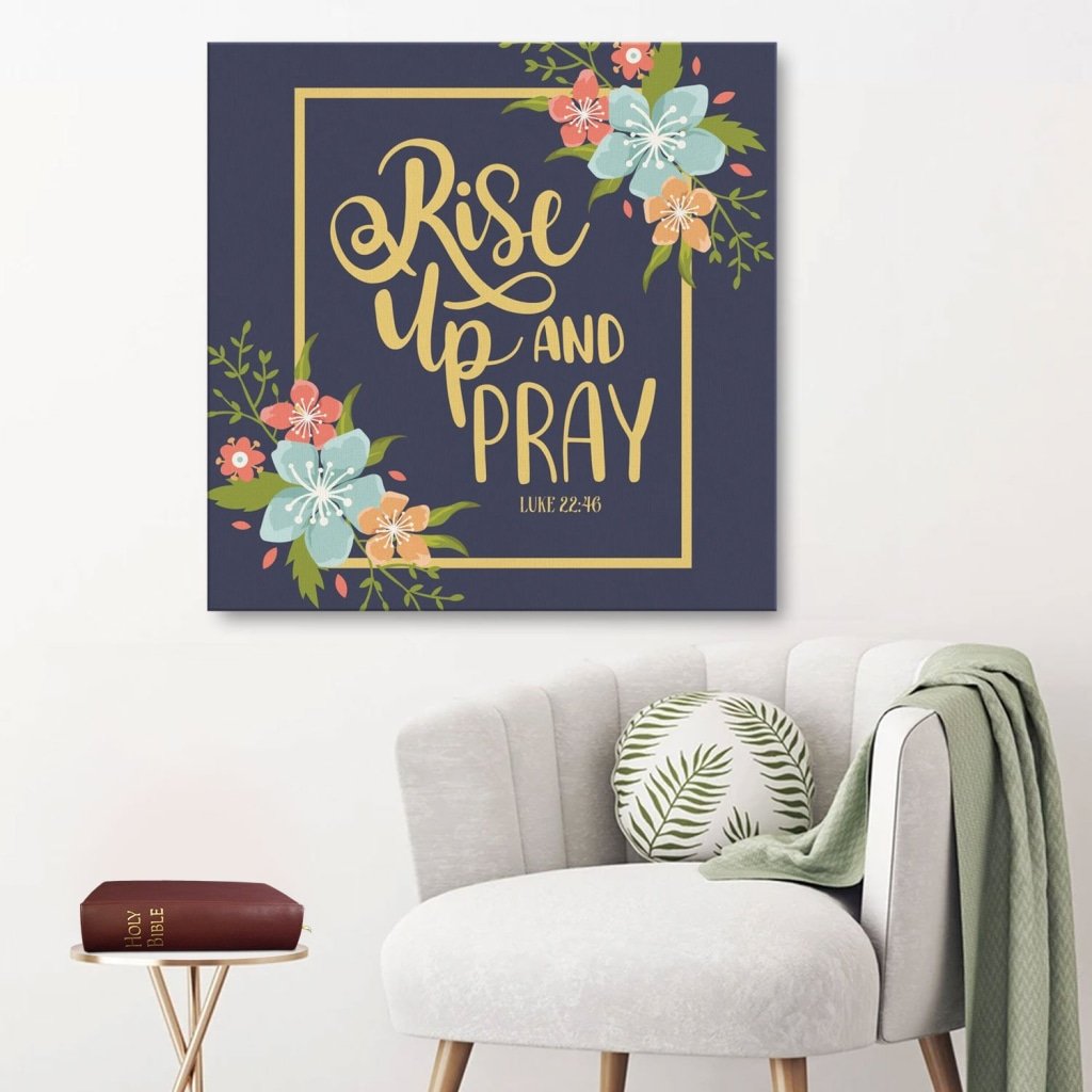 Luke 22:46 Rise Up And Pray Canvas Wall Art